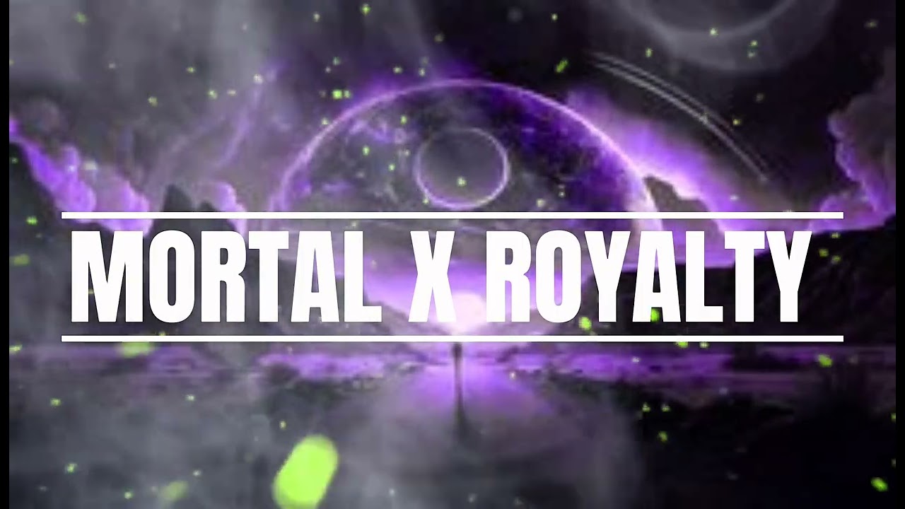 Mortal x Royalty [slowed +reverb]mashup
