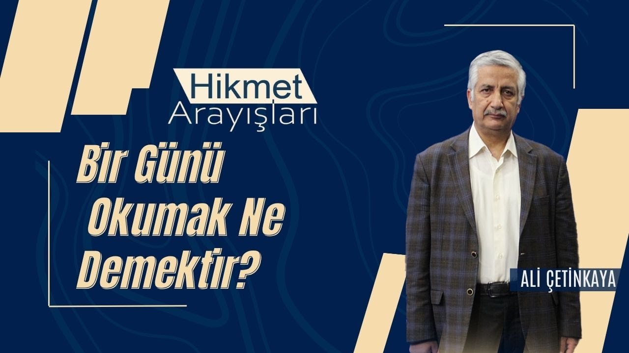 Hikmet Arayışları  - Bir  Günü Okumak  Ne Demektir?