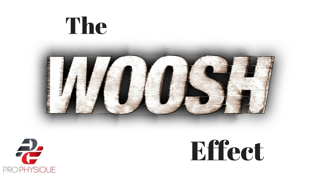 The "Woosh" Effect