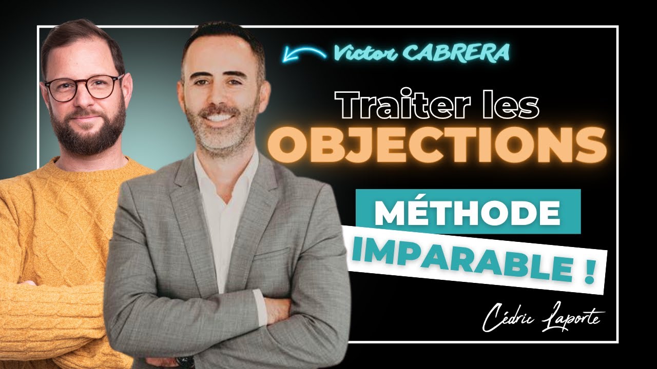 La m&eacute;thode IMPARABLE pour traiter les OBJECTIONS ! Avec Victor CABRERA 👊