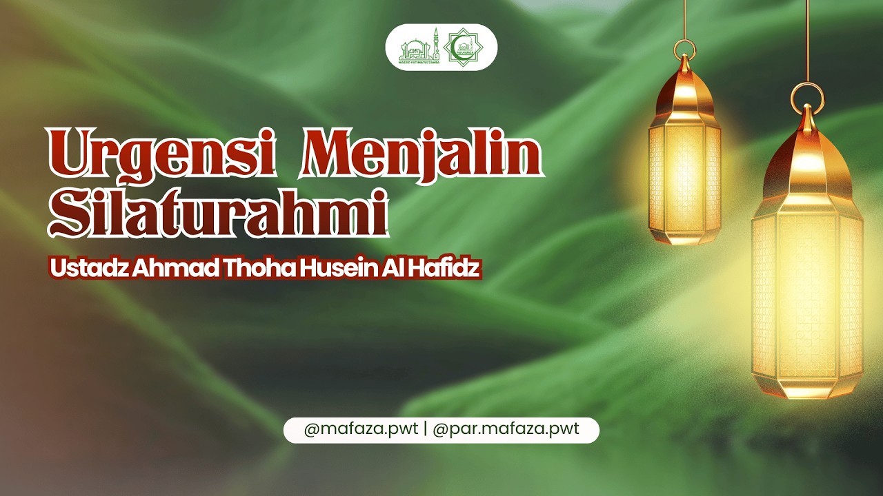 Urgensi Menjalin Silaturahmi | Ustadz Ahmad Thoha Husein Al Hafidz