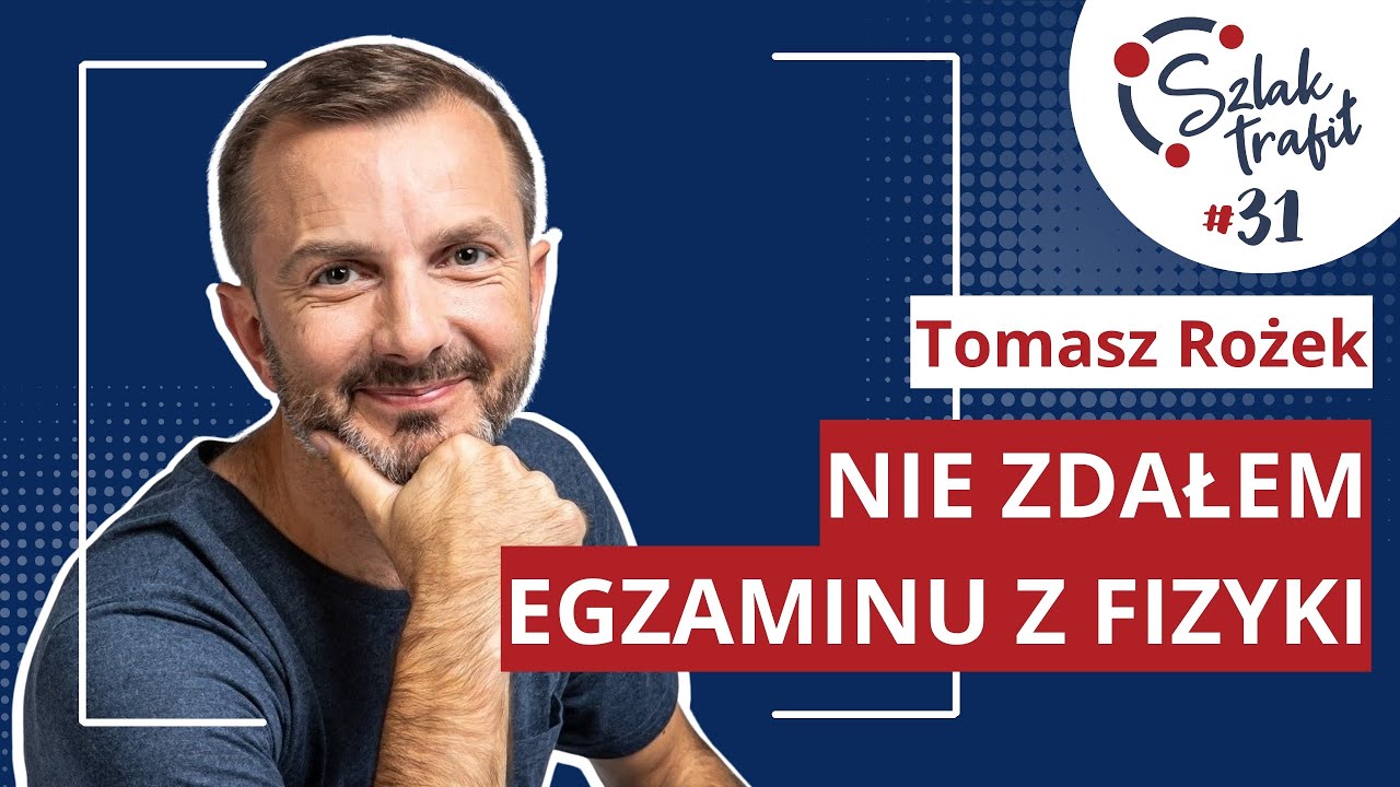 Tomasz Rożek - Nie zdałem egzaminu z fizyki | #SzlakTrafił odc. 031