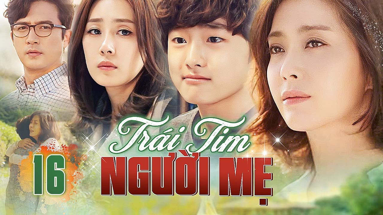 TRÁI TIM NGƯỜI MẸ - Tập 16 | Phim Hàn Quốc Tình Mẫu Tử Cực Xúc Động |  Phim Lồng Tiếng 2026