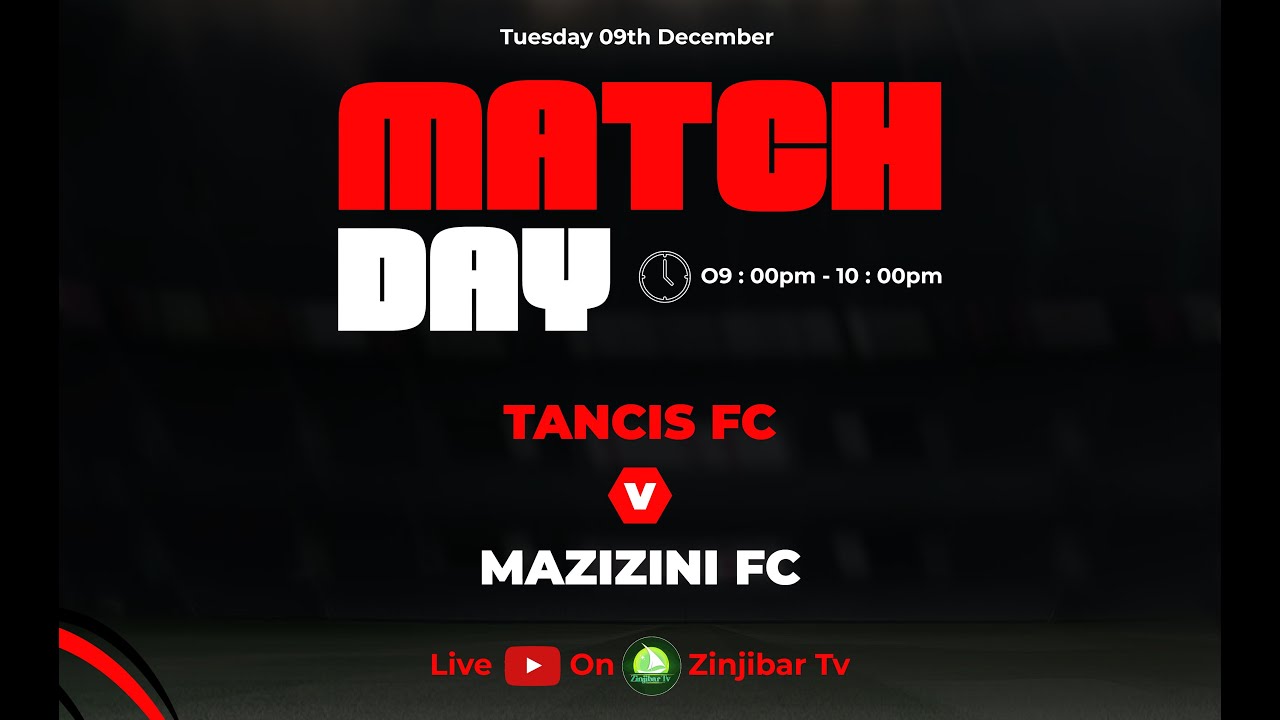 🔴LIVE: TANCIS FC VS MAZIZINI FC
