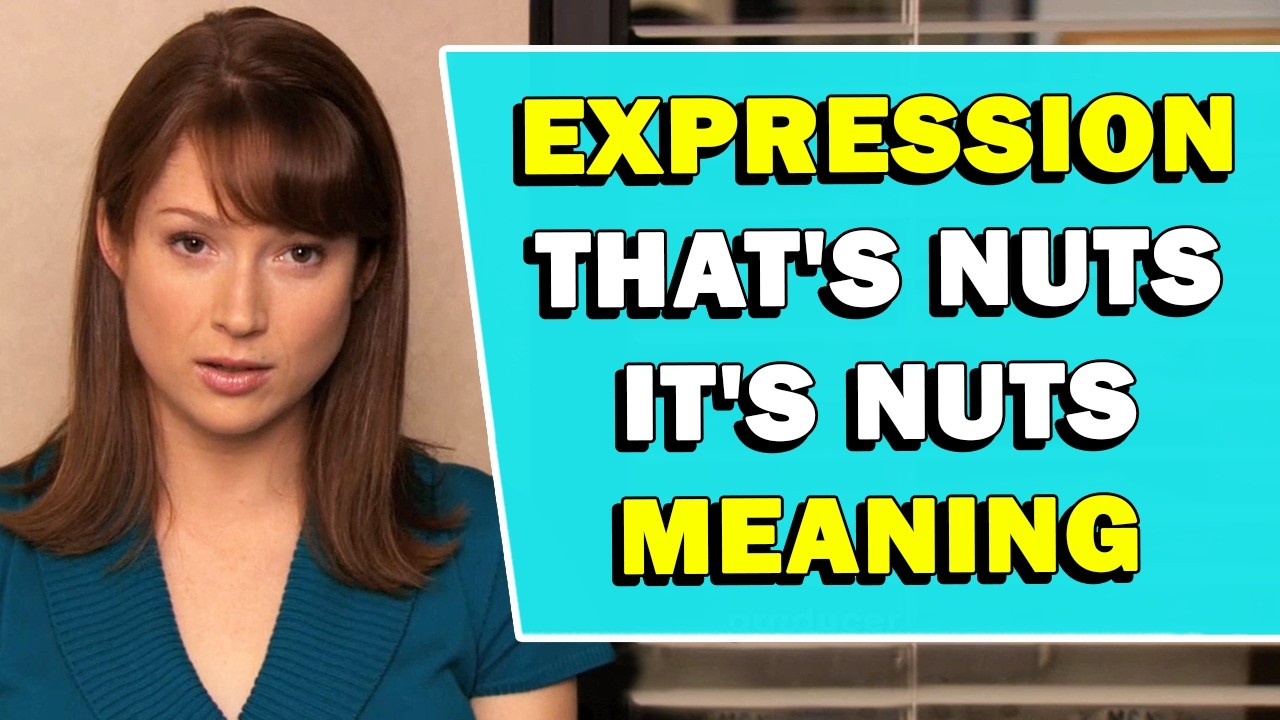 Expression 'That's Nuts' Meaning