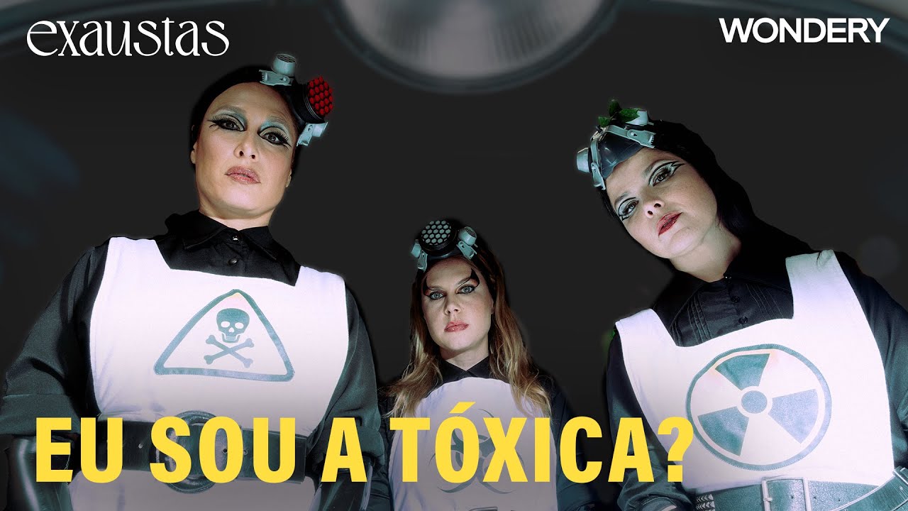 [EPIS&Oacute;DIO] Eu sou a t&oacute;xica? | Exaustas