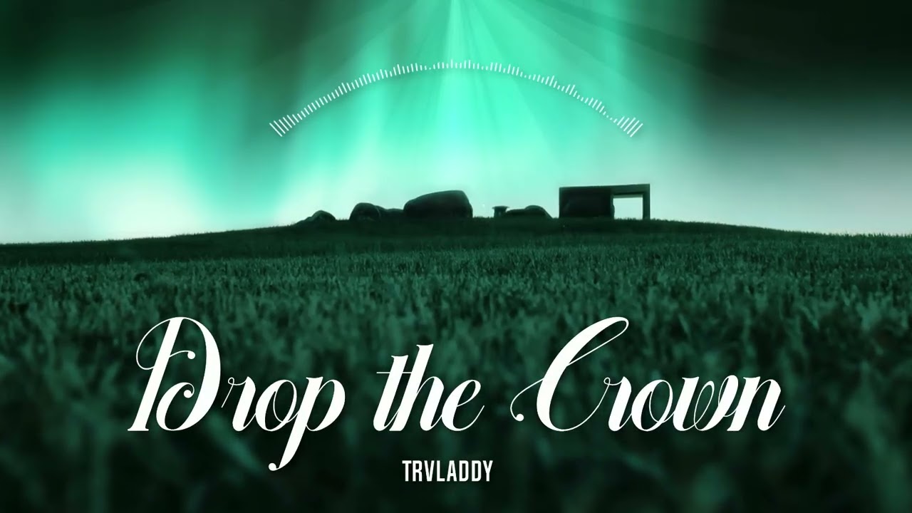 Drop the Crown || TRVladdy (Official Visualizer)