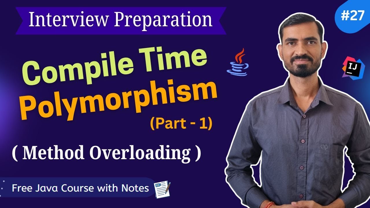 #27 Compile Time Polymorphism in Java (Part 1) | Method Overloading Examples | Interview Preparation