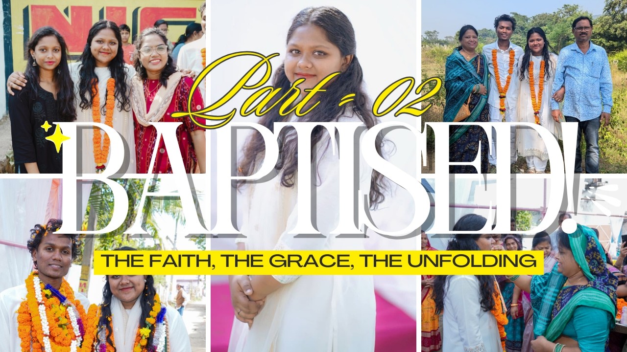 BAPTIZED | Part - 02 : The Journey Continues ✨