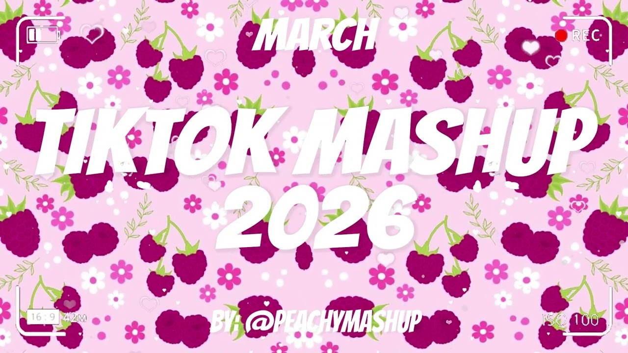 TikTok Mashup March 💖2026💖 (Not Clean)