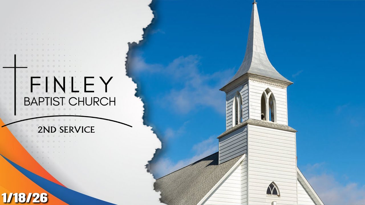 Finley Baptist Church | 2nd Service | 1/18/26