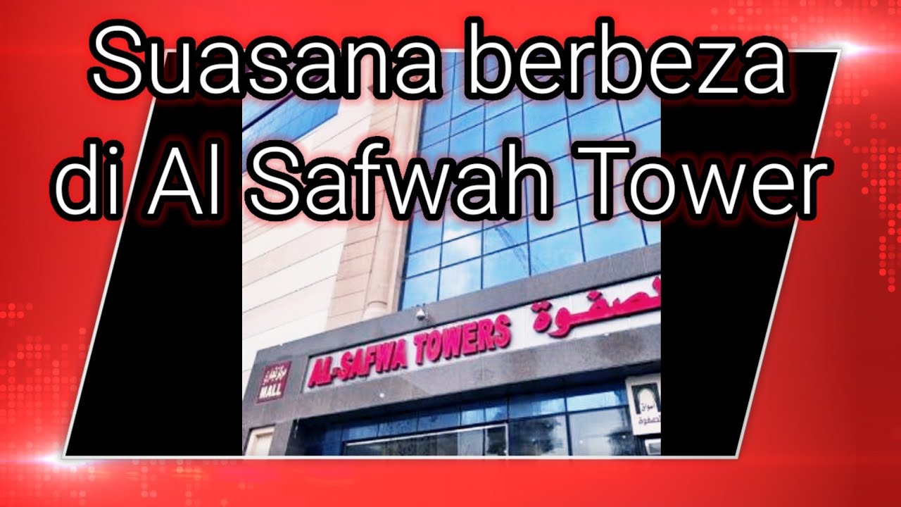 Al Safwah Tower today | AL Safwah Tower hari ini