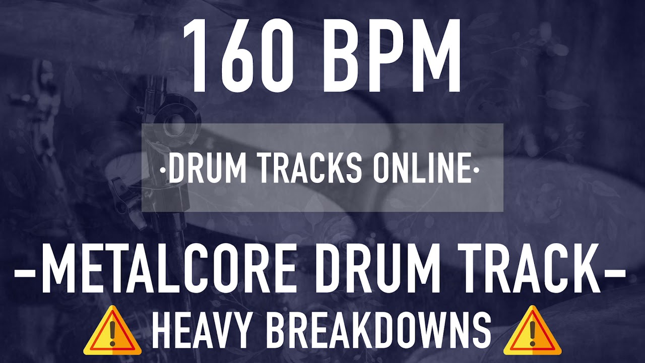 160 BPM - METALCORE DRUM TRACK *HEAVY BREAKDOWNS* (HQ)