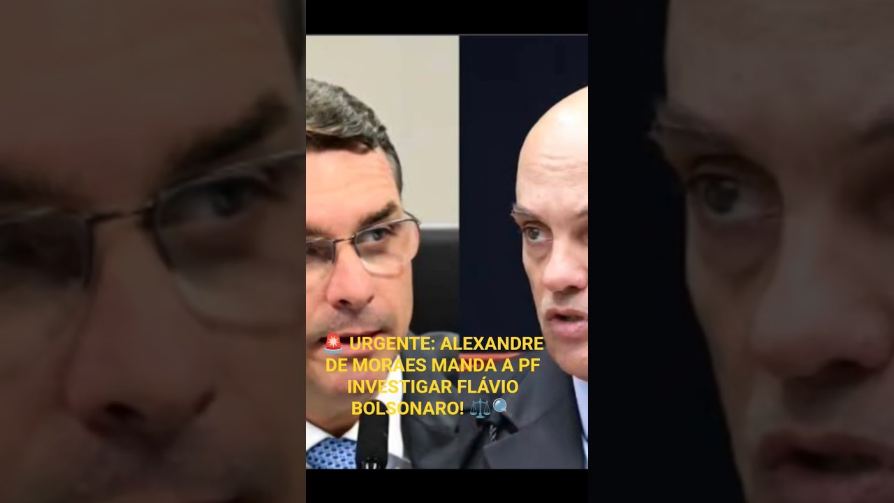 🚨 ALEXANDRE DE MORAES MANDA A PF INVESTIGAR FL&Aacute;VIO BOLSONARO! ⚖️🔍#FlavioBolsonaro#AlexandreDeMo#STF
