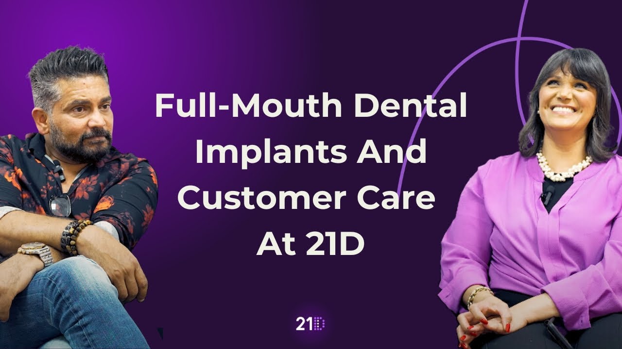 Full-mouth dental implants and customer care at 21D