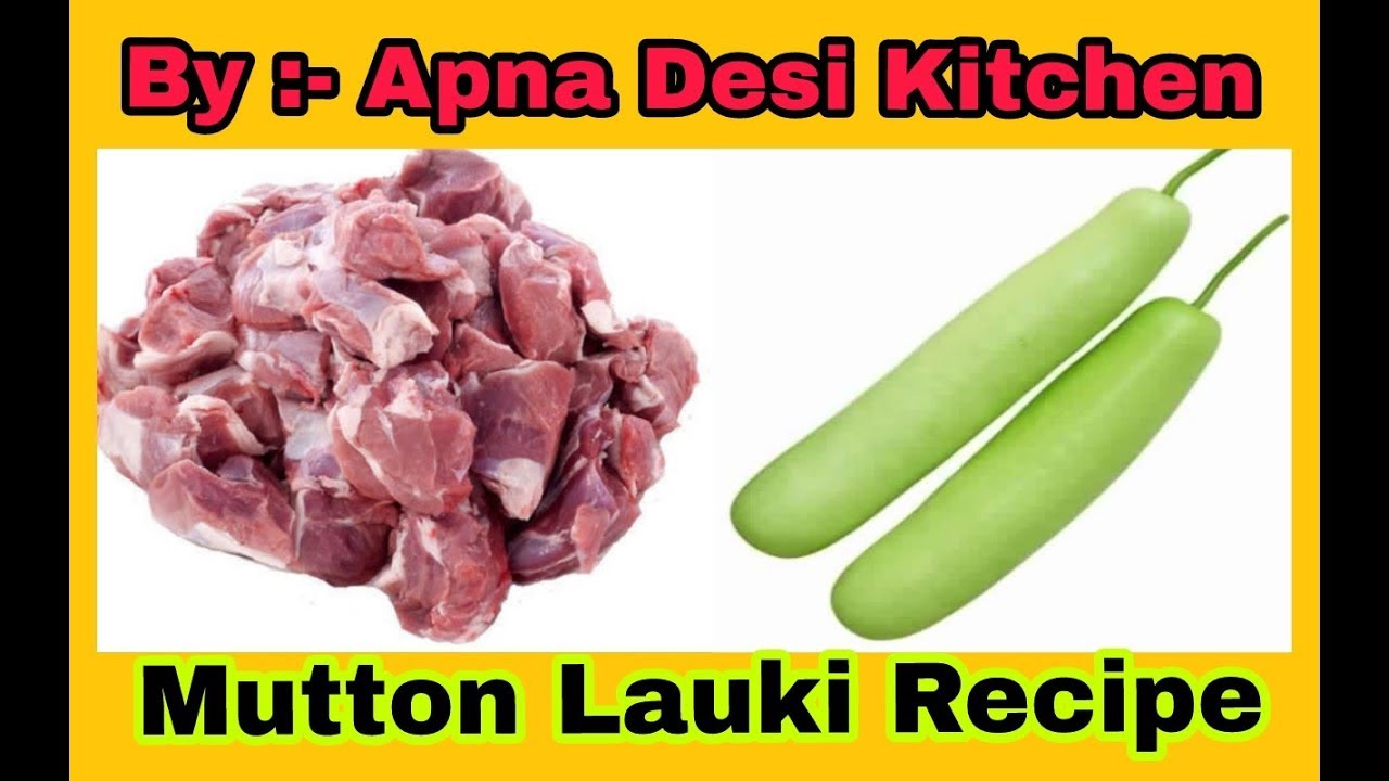 Mutton Lauki Recipe || Tasty And Simple Recipe || By :- Apna Desi Kitchen ||