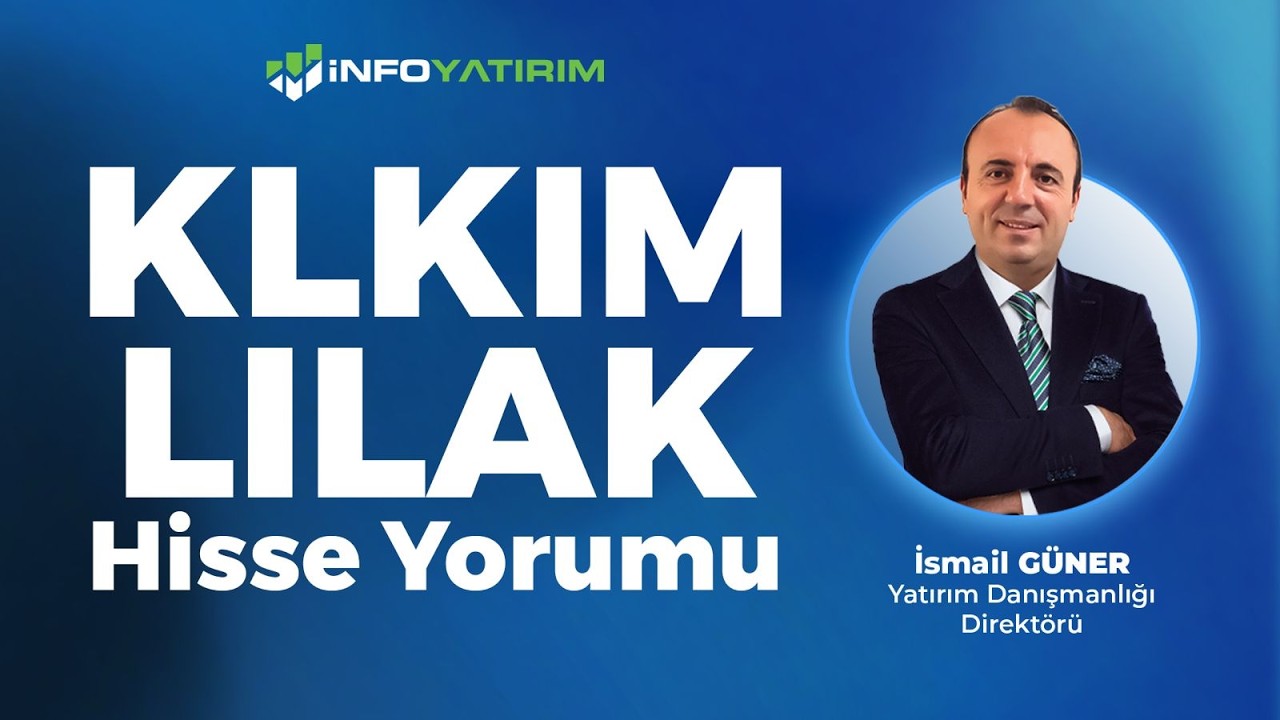 İsmail Güner'den KLKIM - LILAK Hisse Yorumu '18 Şubat 2026' I İnfo Yatırım