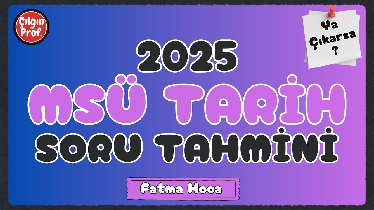 2025 MSÜ Tarih Soru Tahmini 8 - 2025 MSÜ Tarih Muhtemel 5 Soru