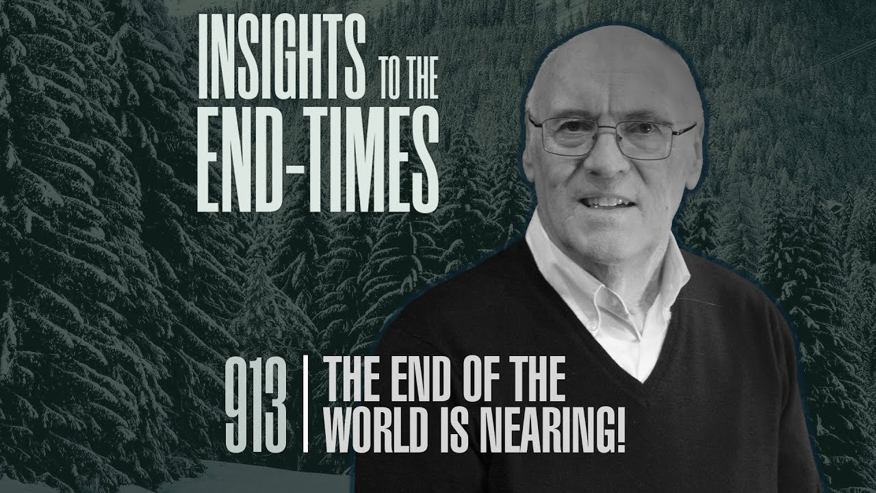 EP-913: The End of the World is Nearing! — Disregarding the Last Days - God’s vs. Man’s Standards