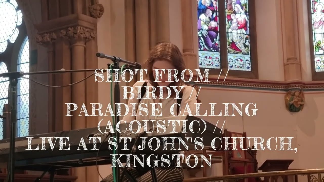 SHOT FROM // BIRDY // PARADISE CALLING (ACOUSTIC) // LIVE AT ST JOHN'S CHURCH, KINGSTON
