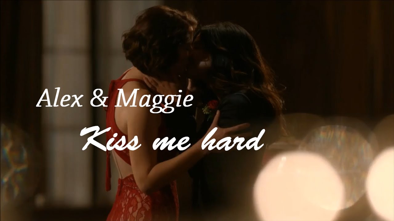 Alex & Maggie || Kiss me hard || Sanvers (+2x13)