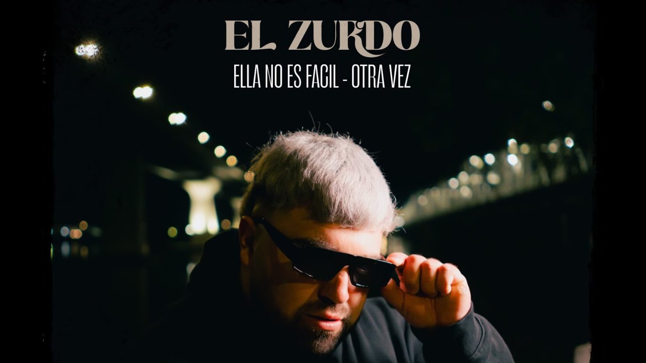 EL ZURDO | ELLA NO ES FACIL - OTRA VEZ  (Video Oficial)