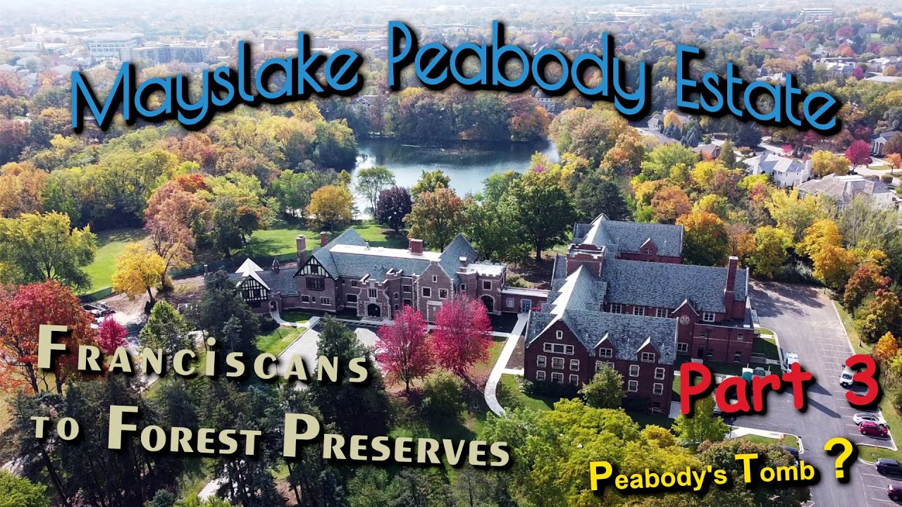 The Mayslake Peabody Estate - Part 3 - Franciscans to Forest Preserves