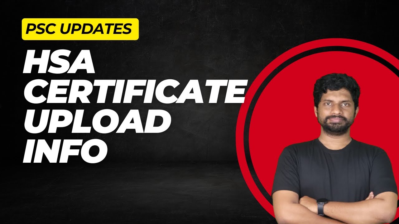 HSA CERTIFICATE UPLOAD I MUST REMEMBER THESE THINGS I KPSC |