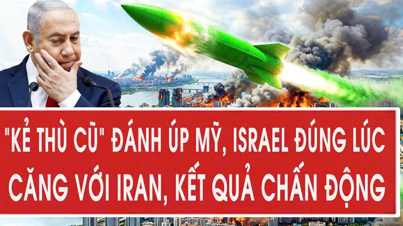 Toàn cảnh thế giới 3/3: “Kẻ thù cũ” đánh úp Mỹ, Israel đúng lúc căng với Iran, kết quả chấn động