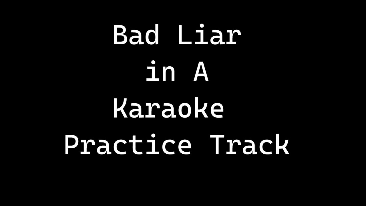 Bad Liar - in A - Karaoke - Practice Track