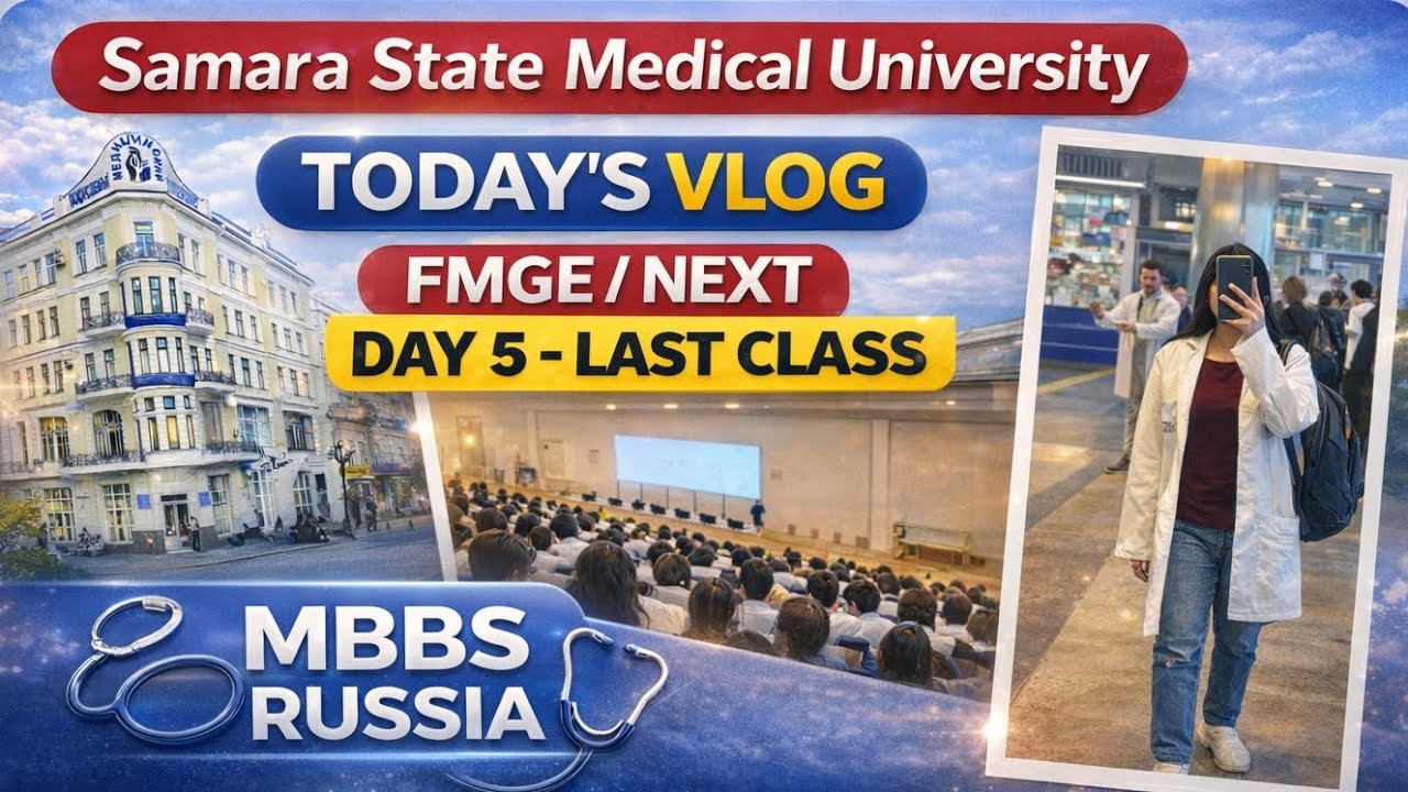 TODAY'S VLOG | FMGE /NEXT DAY5 LAST CLASS | SAMARA STATE MEDICAL UNIVERSITY RUSSIA| MEDICAL STUDENT