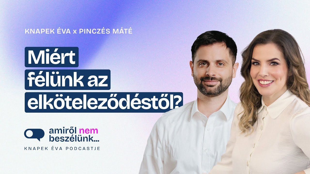 Kötelékfóbia – Miért ijeszt meg az elköteleződés? | Amiről nem beszélünk… podcast:Párkapcsolat-rovat