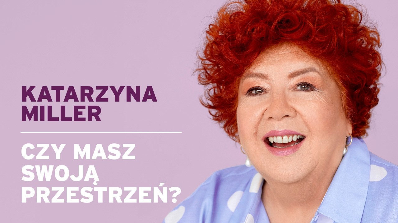 Katarzyna Miller - Czy masz swoją przestrzeń?