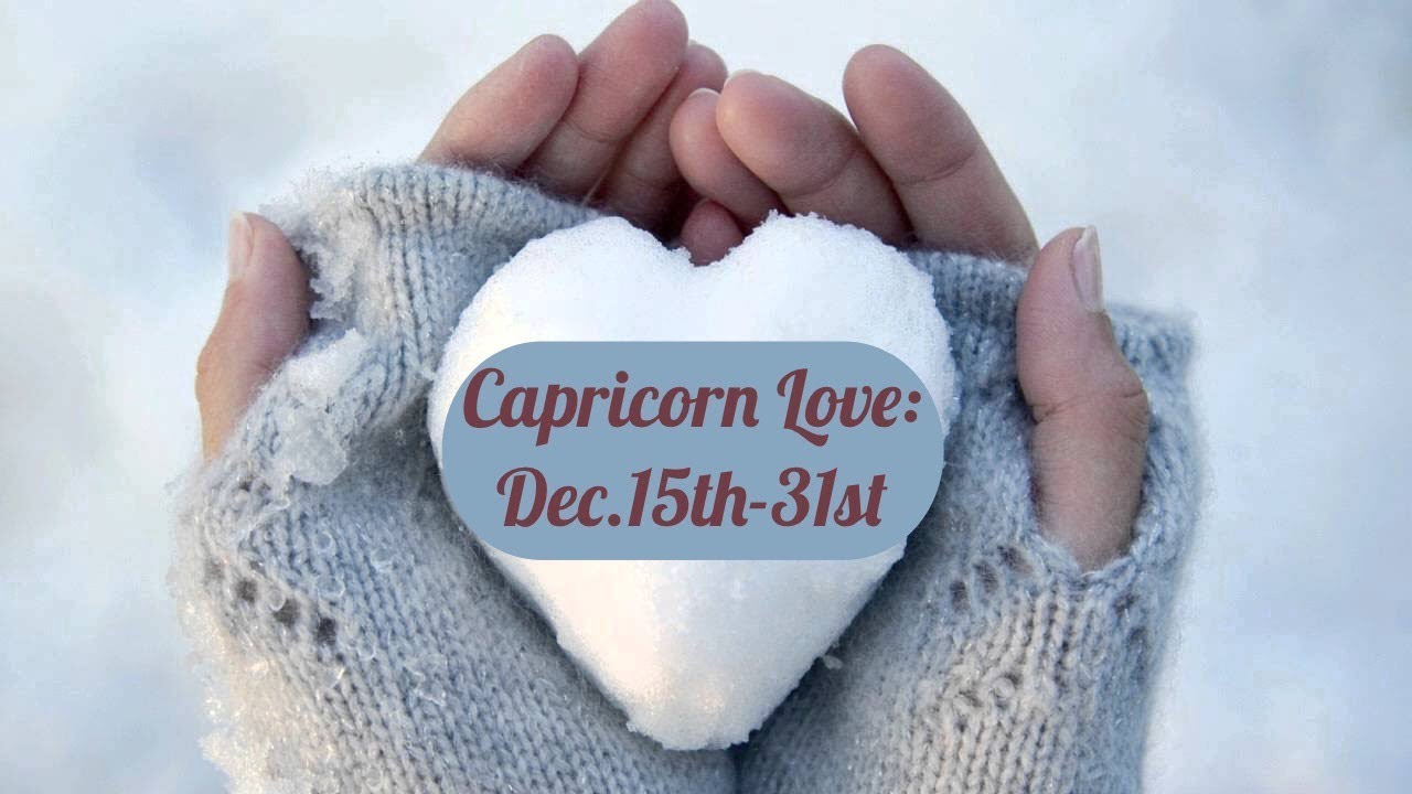 Capricorn Love:  Dec. 15th-31st  “Secrets coming out.