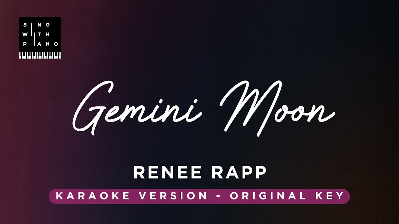 Gemini Moon - Renee Rapp (Original Key Karaoke) - Piano Instrumental Cover & Lyrics