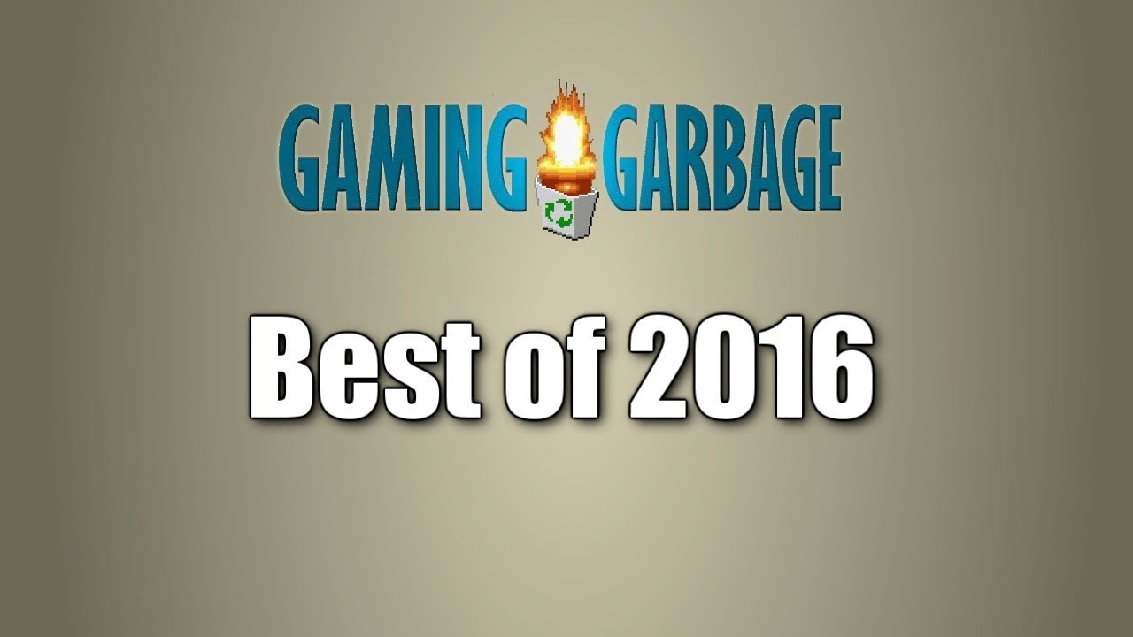 Gaming Garbage - Best of 2016