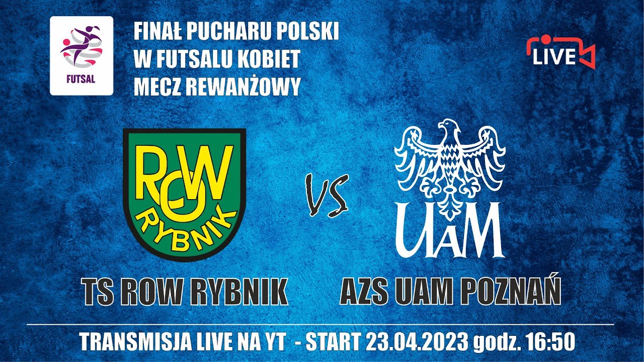 TS ROW RYBNIK - AZS UAM POZNAŃ (Finał Pucharu Polski w Futsalu kobiet, mecz rewanżowy)