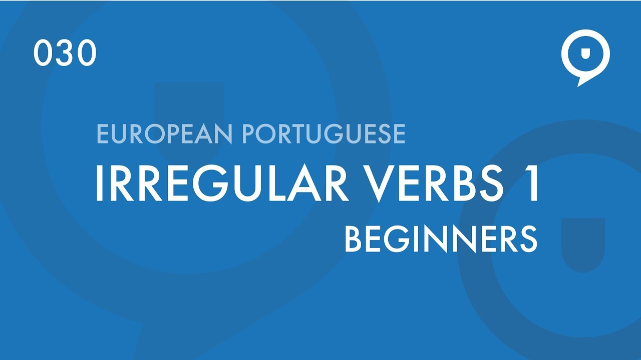 Learn European Portuguese (Portugal) - Irregular verbs (I)