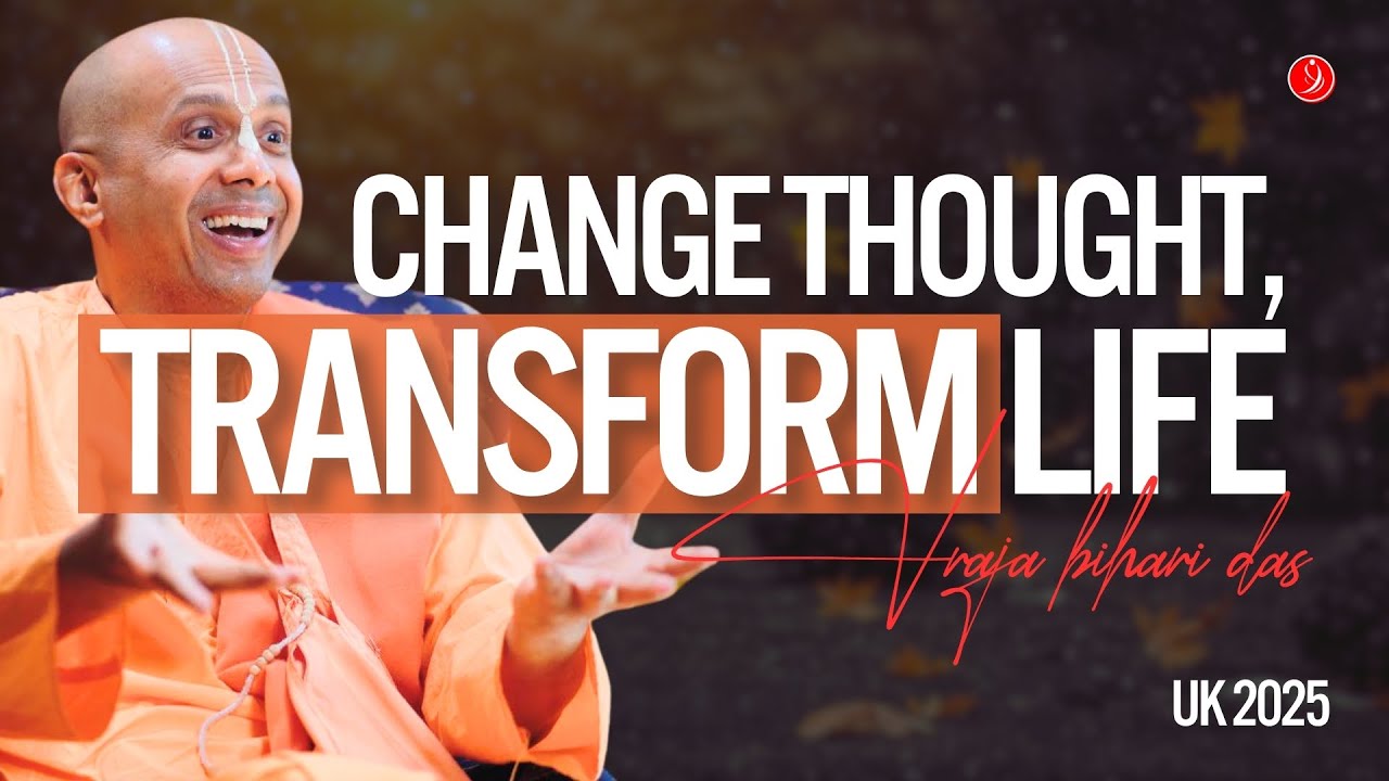 Change Thinking, Transform Life | Redbridge - UK Talks 2025 | Vraja Bihari Das