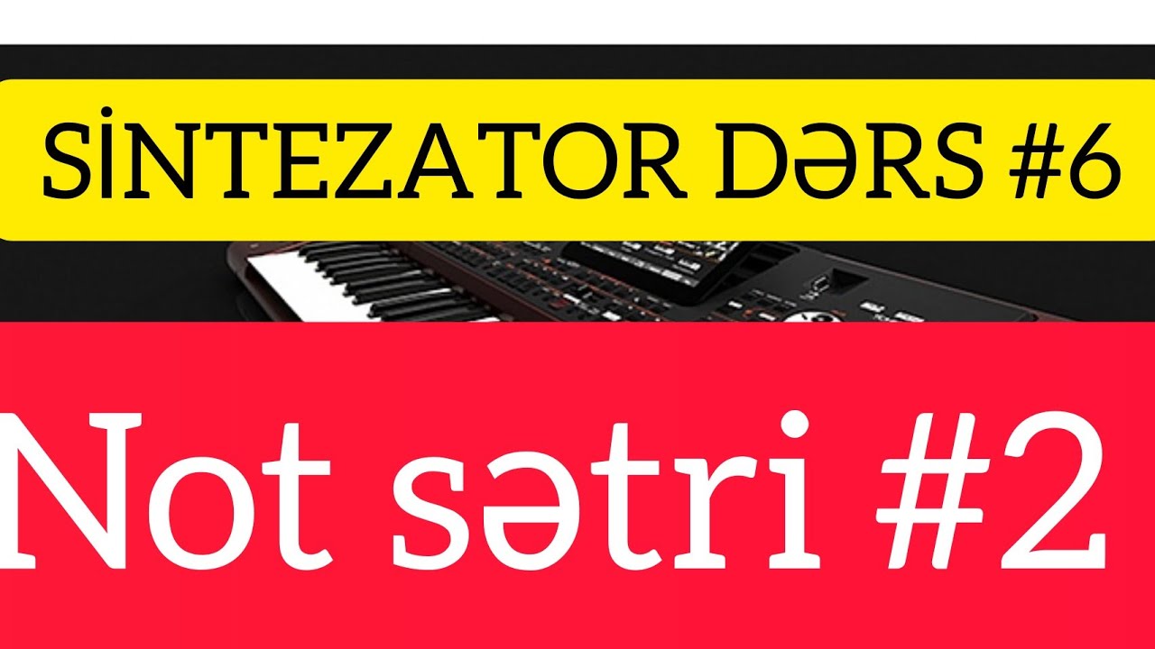 Piano | Sintezator Dərs #6 - Not sətri(b2) - Dillərdə  və xanə xətlərində notların ardıcıllığı.