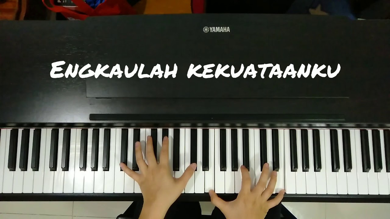 Engkaulah kekuatanku - Piano Cover