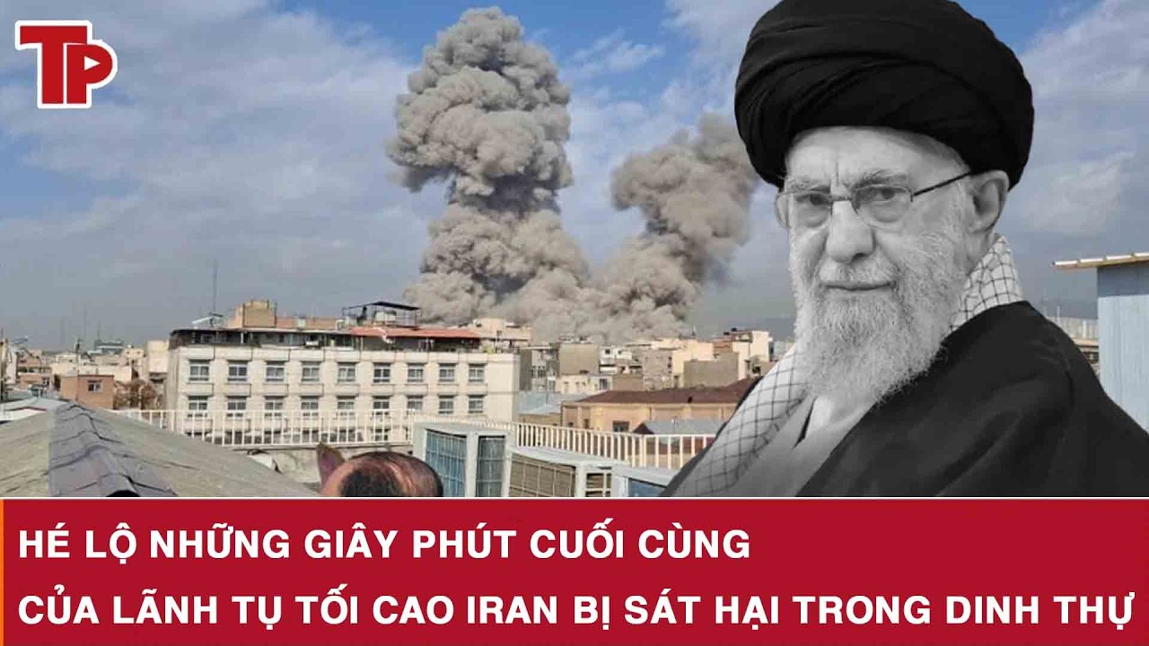 Hé lộ những giây phút cuối cùng của Lãnh tụ Tối cao Iran bị sát hại trong dinh thự