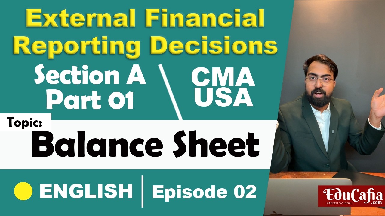 Balance Sheet | External Financial Reporting Decisions | Section A | CMA USA | Part 1 | Episode 02
