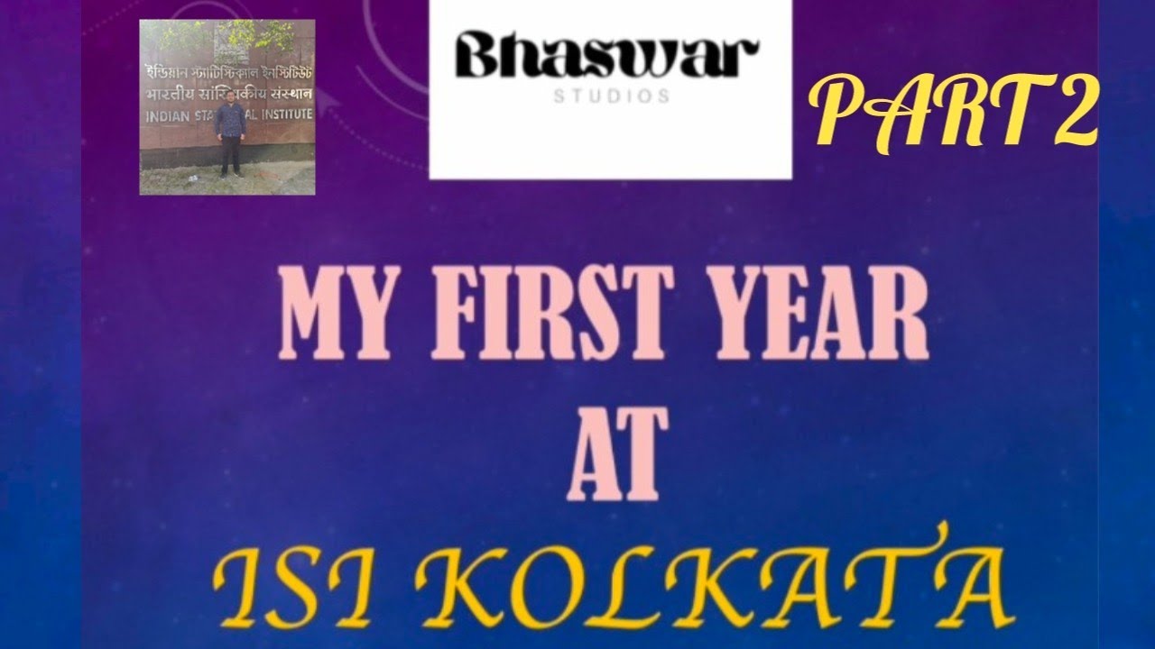 My First Year at ISI Kolkata|PART 2|VLOG #02|BHASWAR STUDIOS|NAMAN BHASWAR