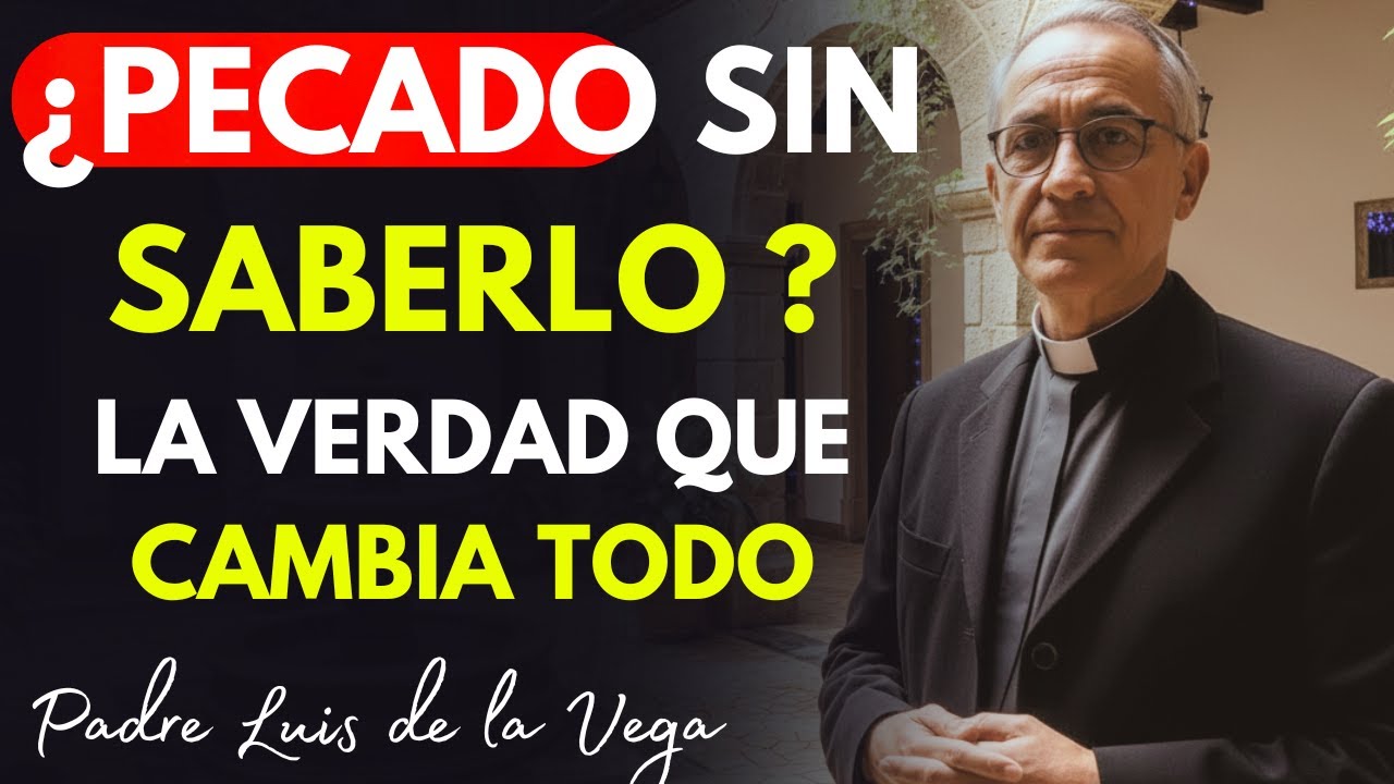 ¿Es PECADO si NO SABÍAS que lo Era? La Respuesta que los CRISTIANOS Ignoran | Padre Luis de la Vega