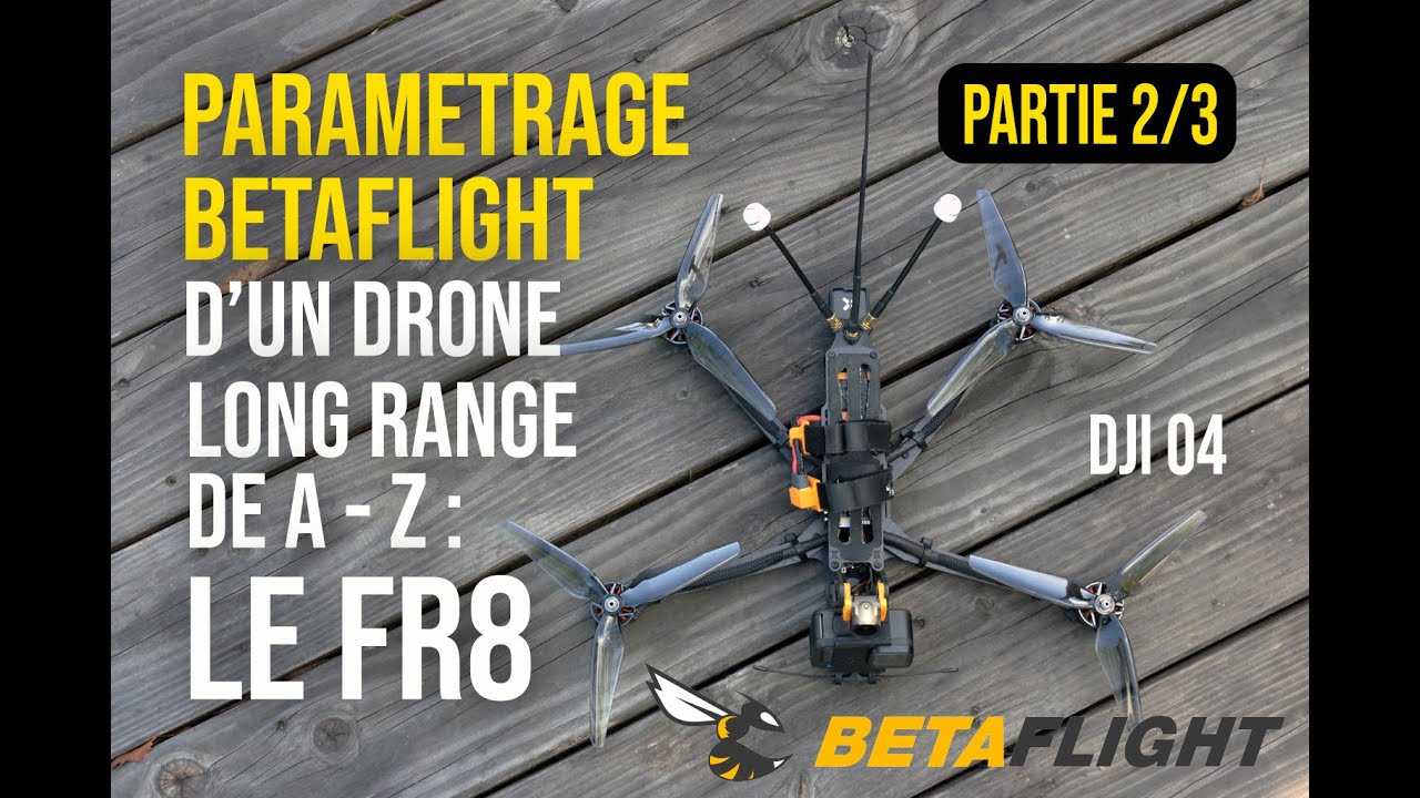 Parametrage sous Betaflight d'un drone 8 pouces Long Range de A - Z : Le FR8 - Partie 2/3