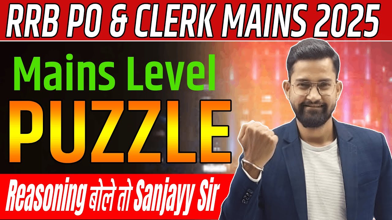 🔥 Mains Level Puzzle for RRB PO & Clerk 2025 | Reasoning Topper Session | By Sanjay Sir