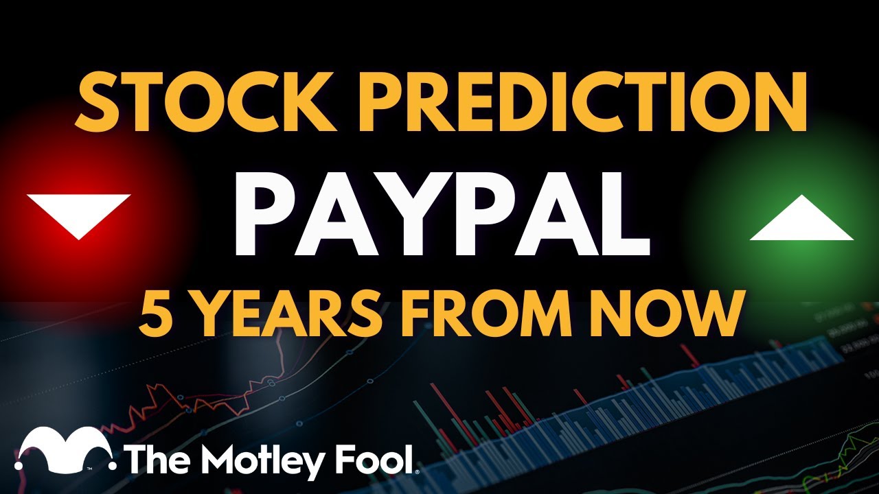Where Will PayPal Stock Be in 5 Years