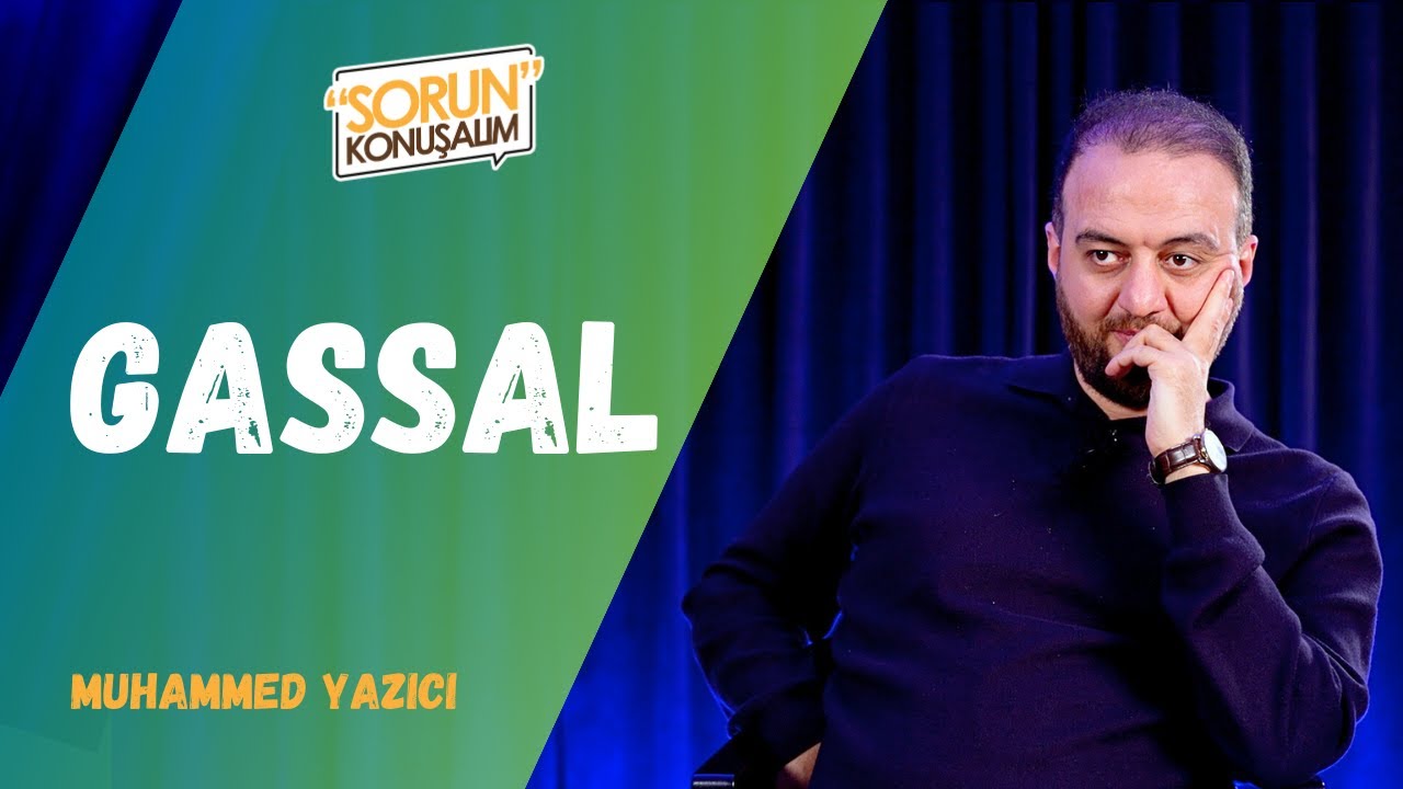 GASSAL | Sorun Konuşalım | Muhammed Yazıcı