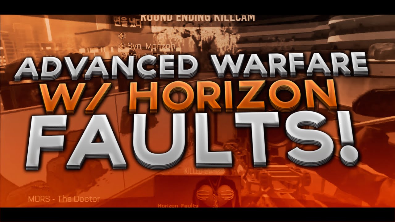 HorizonUnion: Advanced Warfare! w/ Horizon Faults
